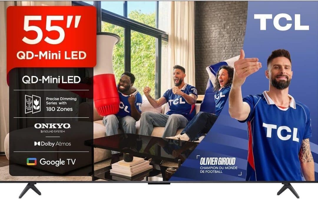 Test : téléviseur TCL 55Q6C QD-Mini LED 4K HDR